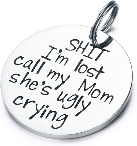 CJ&M Funny Pet Tag, Funny Dog Tag, Stainless Steel Pet Tags, Dog Collar Tag, Pet Tags, Dog Collar Tag, Sh*t I'm Lost My Mom Is Ugly Crying Dog Tag